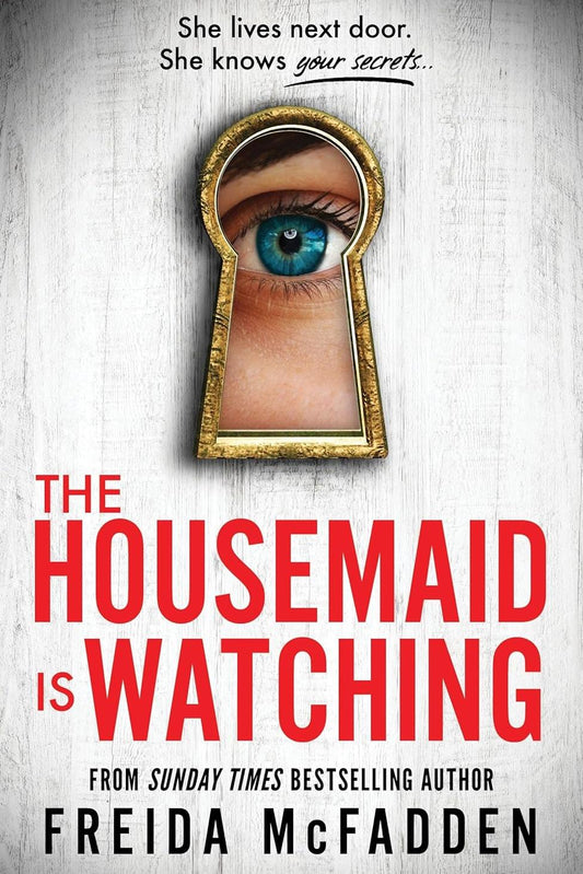 The Housemaid Is Watching By Freida McFadden