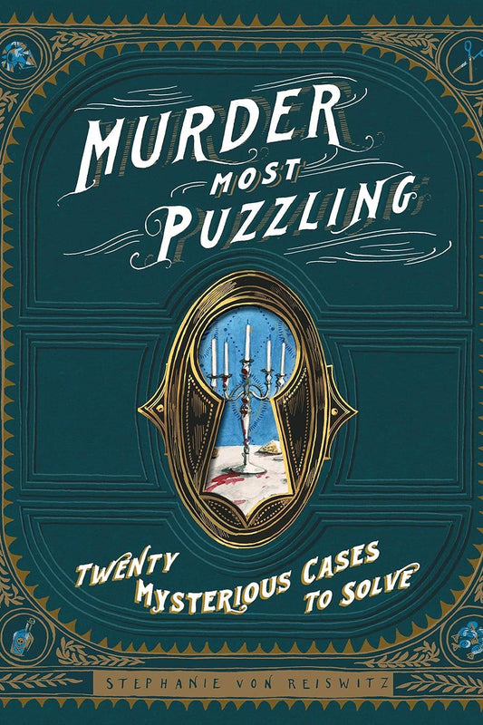 Murder Most Puzzling: Twenty Mysterious Cases to Solve